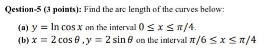 Solved Qestion-5 ( 3 points): Find the arc length of the | Chegg.com