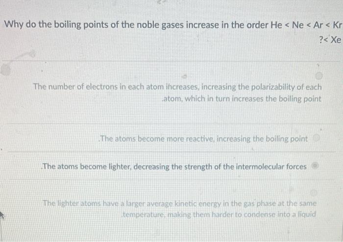 Solved Why do the boiling points of the noble gases increase | Chegg.com