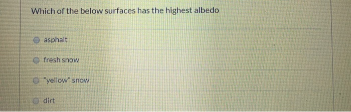 Solved Which Of The Below Surfaces Has The Highest Albedo | Chegg.com