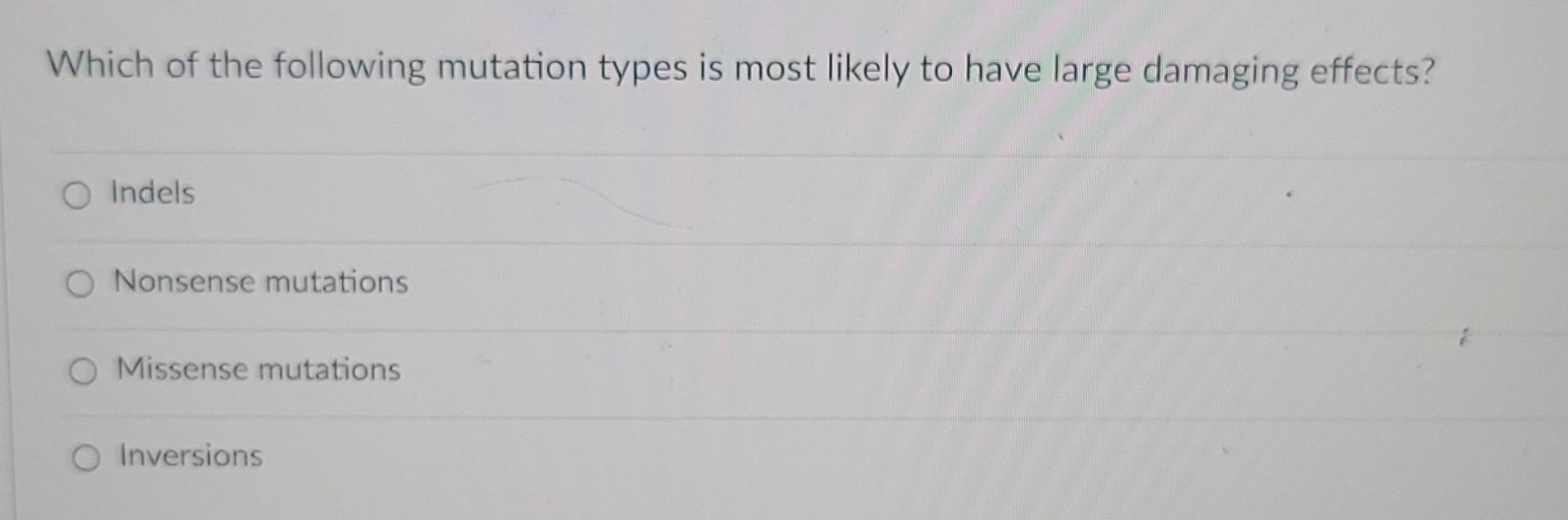 Solved Which of the following mutation types is most likely | Chegg.com
