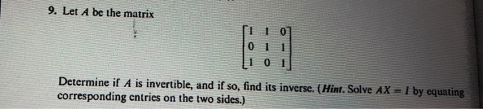 Solved 9. Let A be the matrix [110] 10 11 Determine if A is | Chegg.com