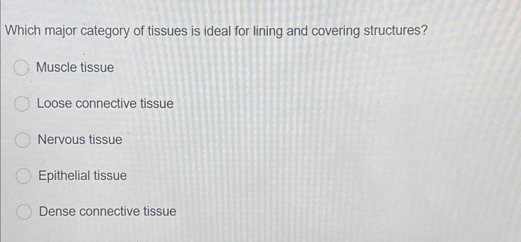 Solved Which major category of tissues is ideal for lining | Chegg.com