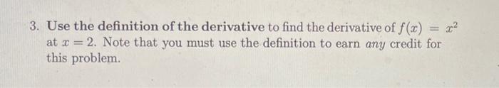 Solved 3. Use the definition of the derivative to find the | Chegg.com