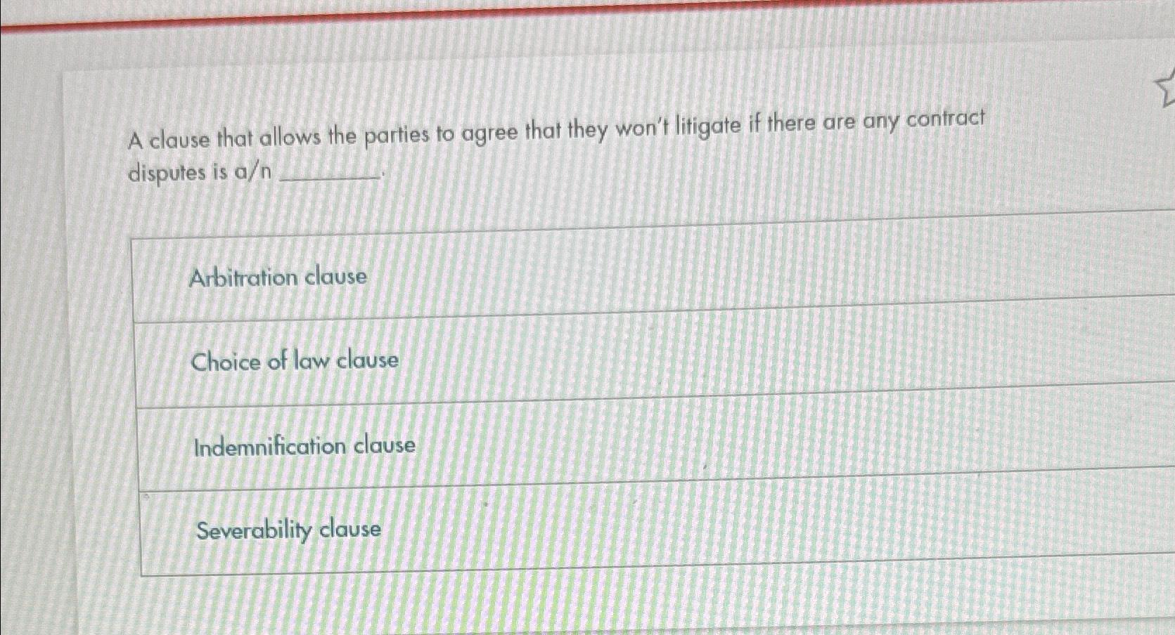 Solved A clause that allows the parties to agree that they | Chegg.com
