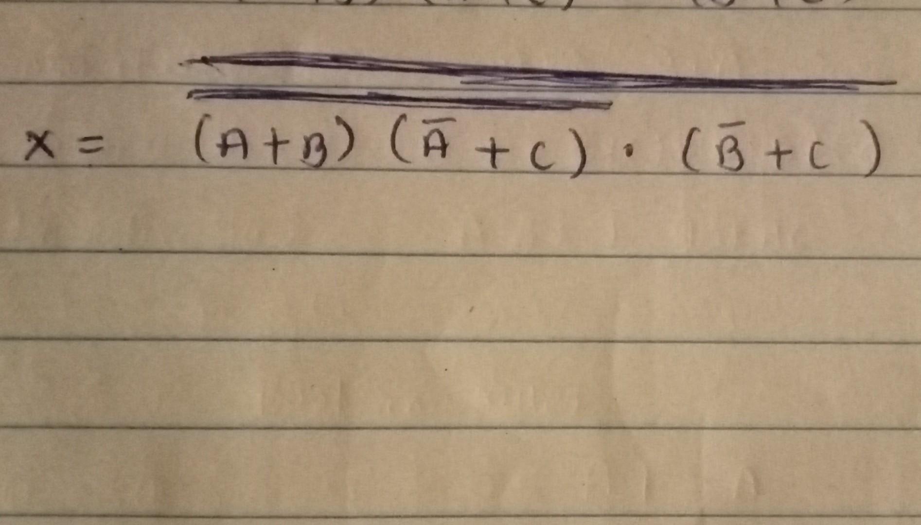 Solved x = (A+B) (A+C) · (B+C) | Chegg.com