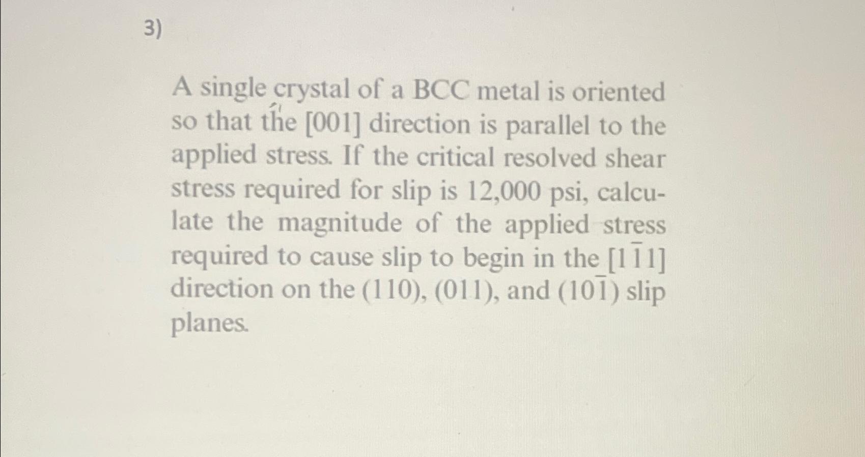 A single crystal of a BCC metal is oriented so that | Chegg.com