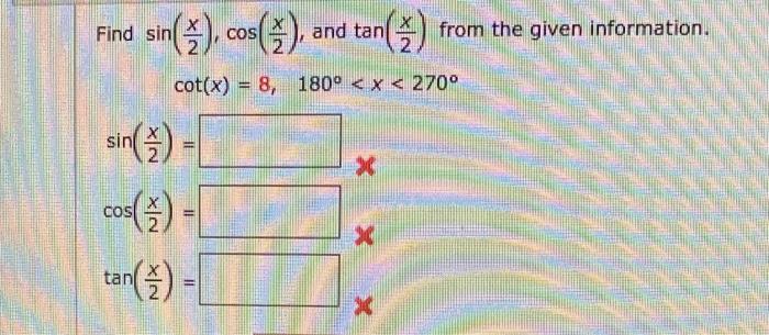 Find \( \sin \left(\frac{x}{2}\right), \cos \left(\frac{x}{2}\right) \), and \( \tan \left(\frac{x}{2}\right) \) from the giv