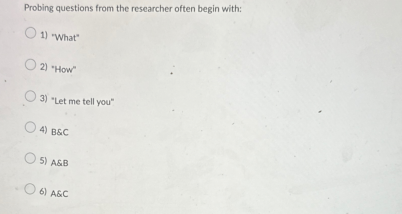 Solved Probing questions from the researcher often begin | Chegg.com