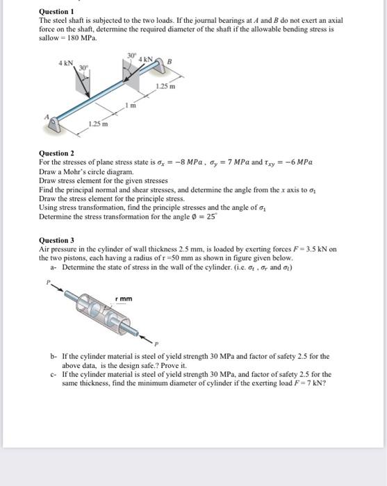 Solved Question 1 The Steel Shaft Is Subjected To The Two Chegg Com