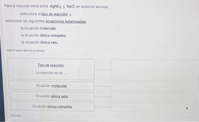 Para la reacción entre entre \( \mathrm{AgNO}_{3} \) y \( \mathrm{NaCl} \) en solución acuosa, seleccione el tipo de reacción