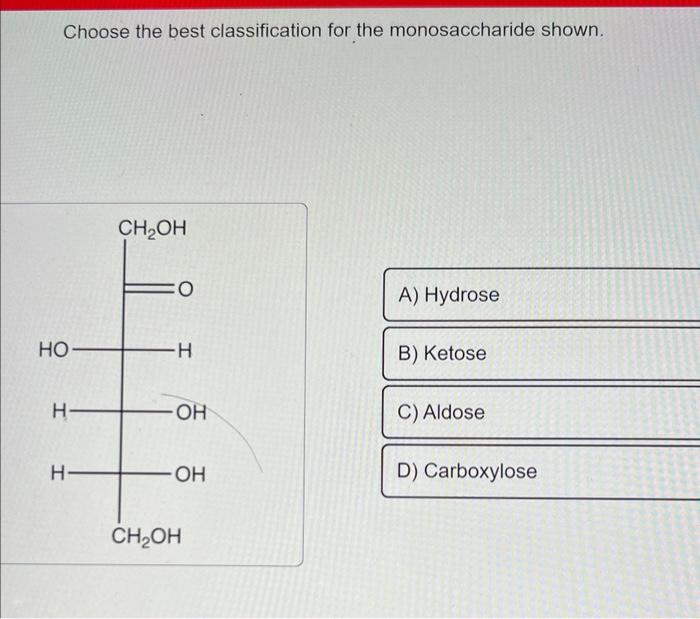 Solved Choose the best classification for the monosaccharide