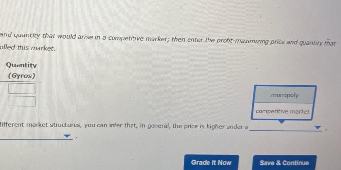 and quantity that would arise in a competitive market; then enter the profit-maximizing price and quantity that olled this ma