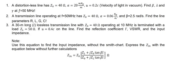 Solved 1. A distortion-less line has Zn = 40 1, a = 20 m, u | Chegg.com