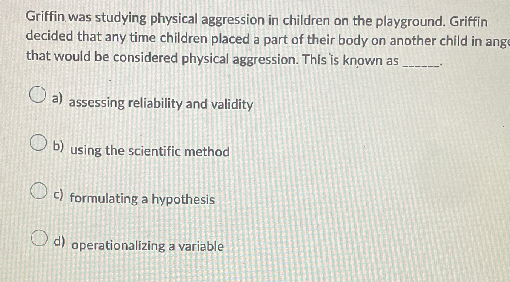 Solved Griffin Was Studying Physical Aggression In Children | Chegg.com