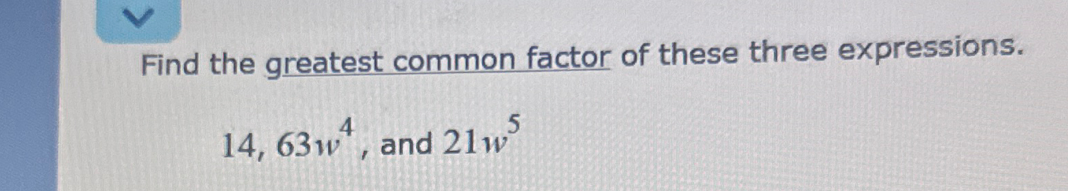Solved Find the greatest common factor of these three | Chegg.com