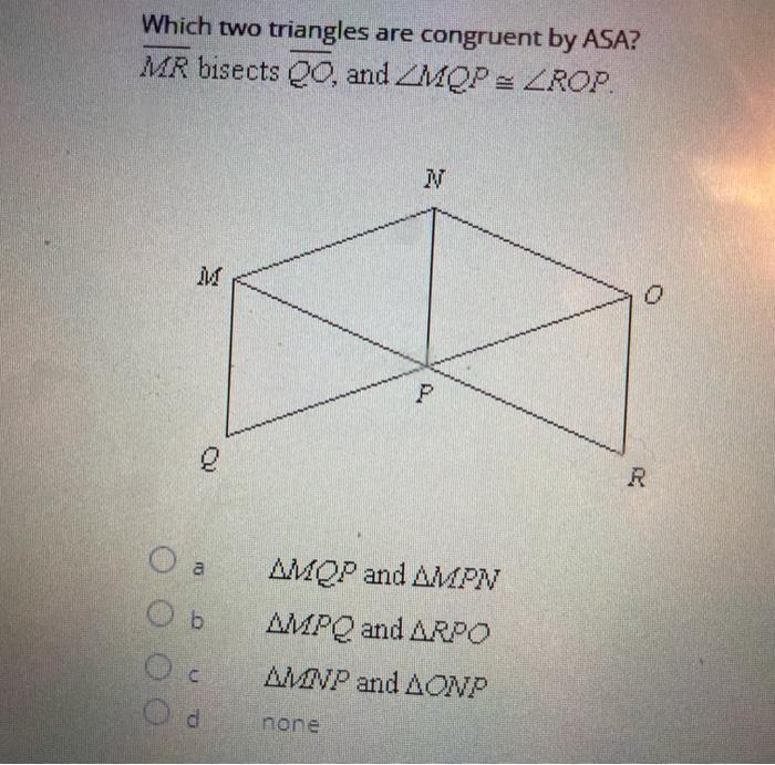 Solved Which two triangles are congruent by ASA? MR bisects