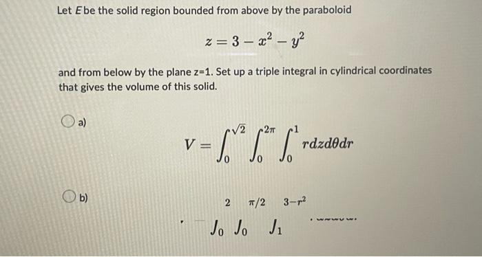 Solved Let E be the solid region bounded from above by the | Chegg.com