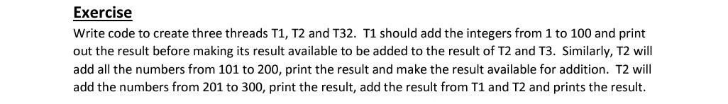 Solved Exercise Write code to create three threads T1, T2 | Chegg.com