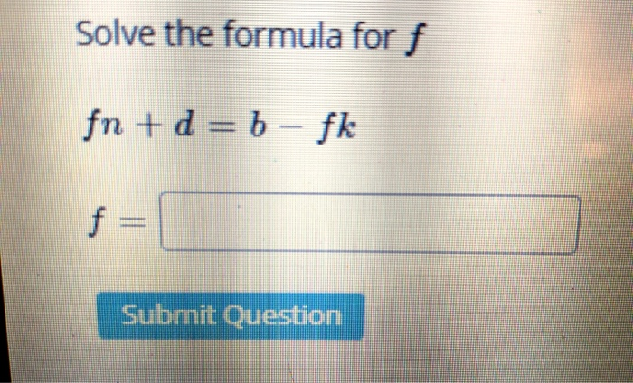Fn Formule Solved Solve the formula for f fn +d=b - fk f= Submit | Chegg.com