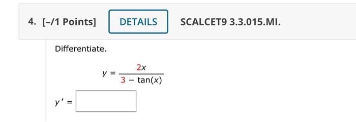 Differentiate. \[ y=\frac{2 x}{3-\tan (x)} \] \[ y^{\prime}= \]