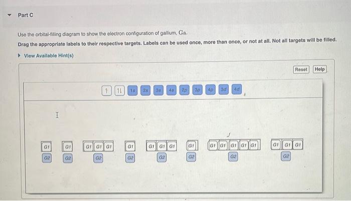 Use the orbital-fliling diagram to show the electron configuration of gallium, Ga.
Drag the appropriate labels to their respe