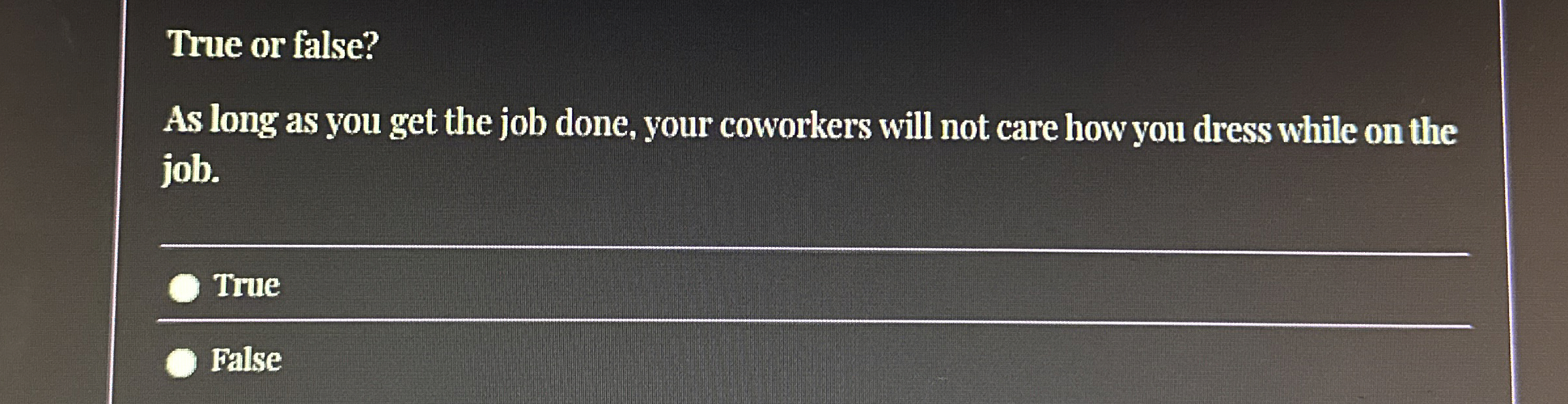 Solved True or false?As long as you get the job done, your | Chegg.com