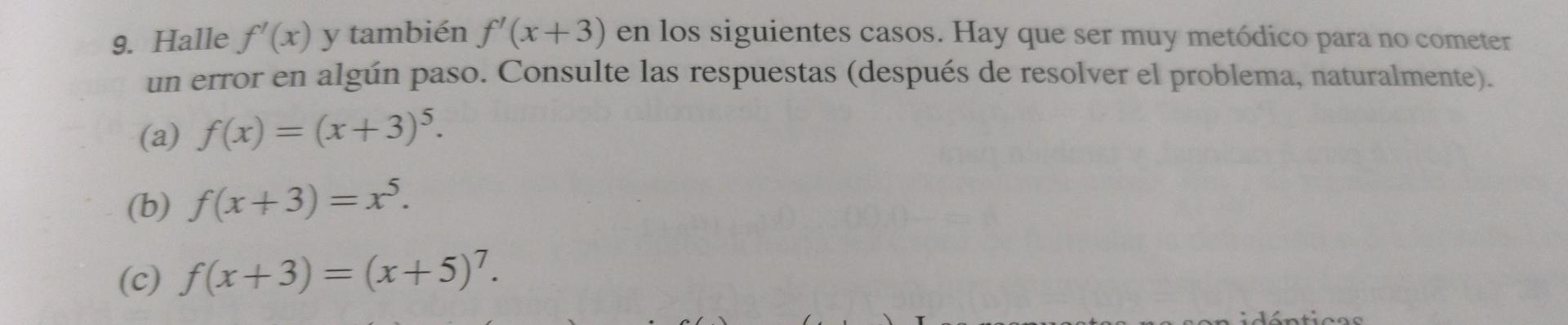 9. Halle \( f^{\prime}(x) \) y también \( f^{\prime}(x+3) \) en los siguientes casos. Hay que ser muy metódico para no comete