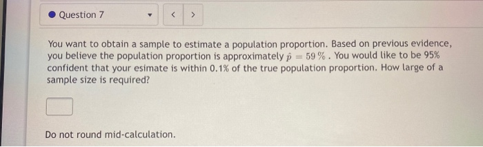 Solved Question 7 > You want to obtain a sample to estimate | Chegg.com