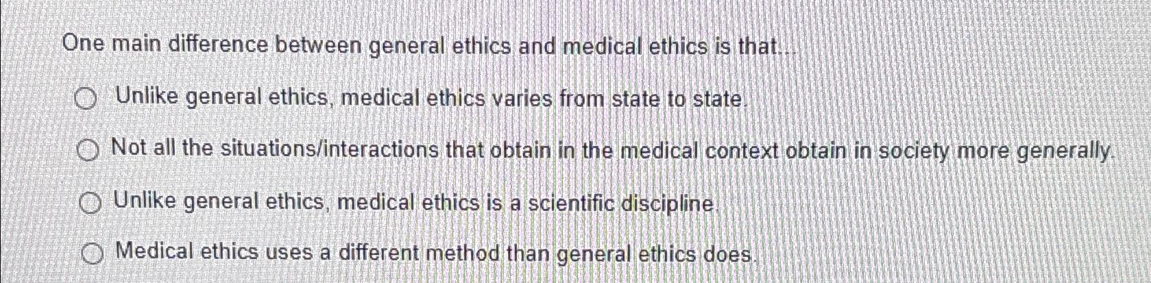 Solved One main difference between general ethics and | Chegg.com