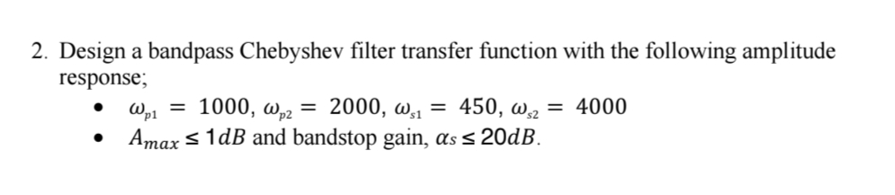 Solved Design a bandpass Chebyshev filter transfer function | Chegg.com