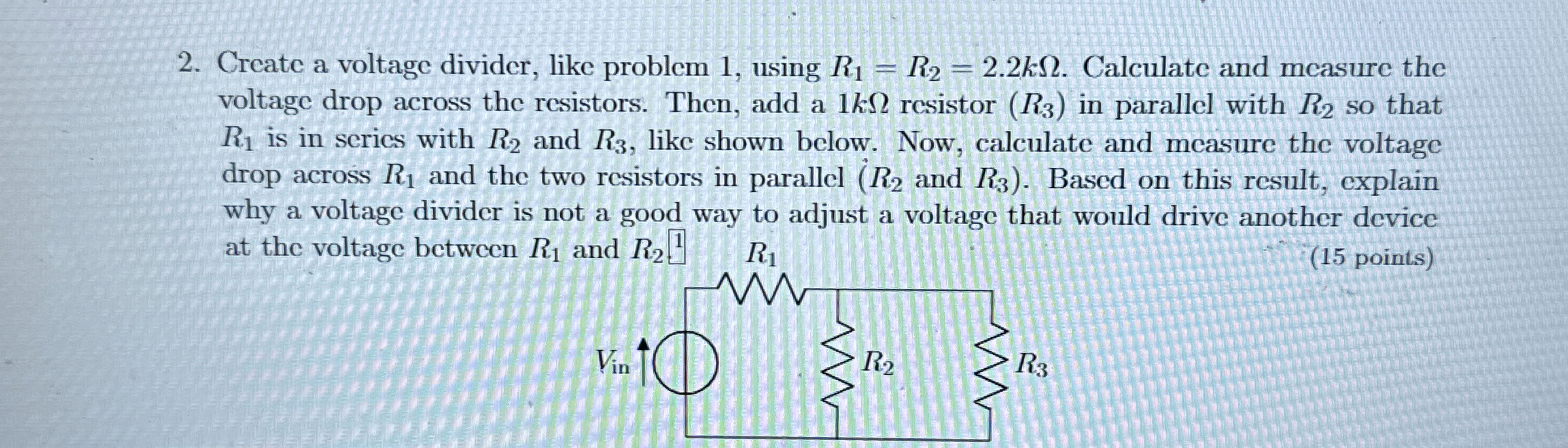 Solved Create a voltage divider, like problem 1 , ﻿using | Chegg.com