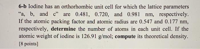 Solved 6-b Iodine has an orthorhombic unit cell for which | Chegg.com