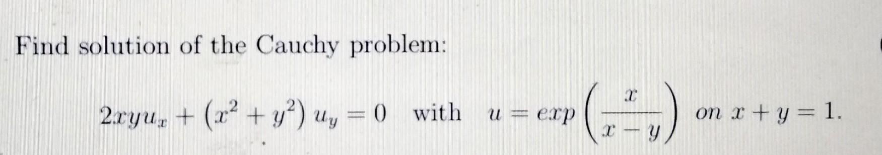 Solved Find solution of the Cauchy problem: 2xyux + (x² + | Chegg.com