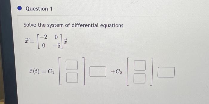 Solved Question 1 Solve the system of differential equations | Chegg.com