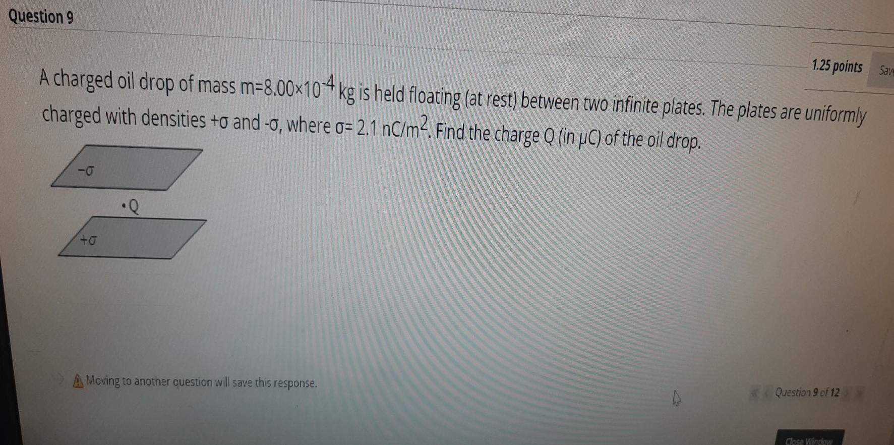 Solved Question 9 1.25 points Save A charged oil drop of | Chegg.com