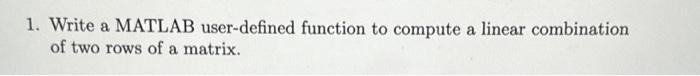 Solved 1. Write a MATLAB user-defined function to compute a | Chegg.com
