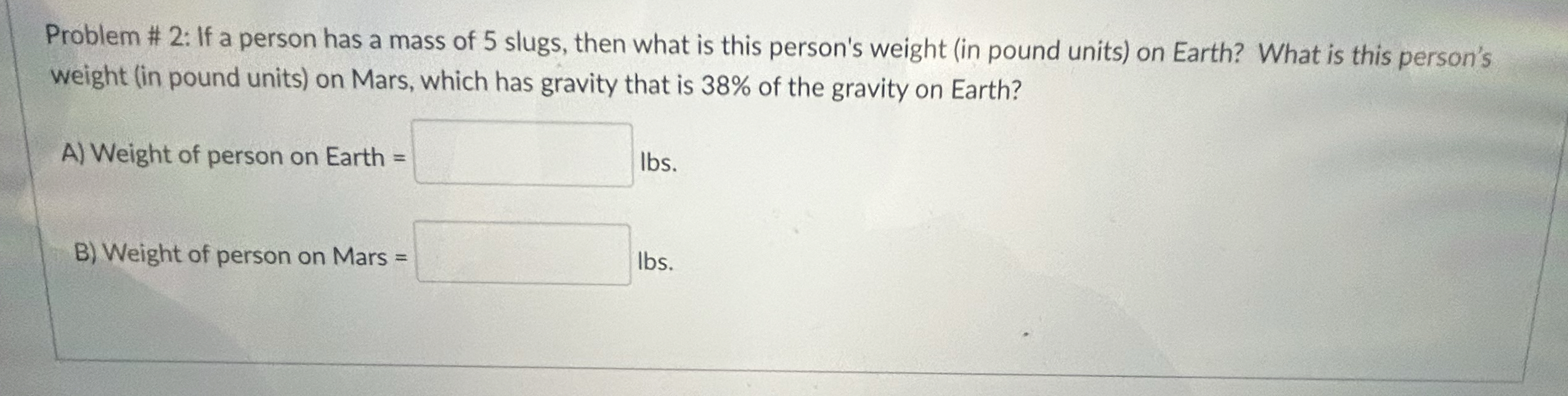 Solved Problem 2 If a person has a mass of 5 ﻿slugs, then