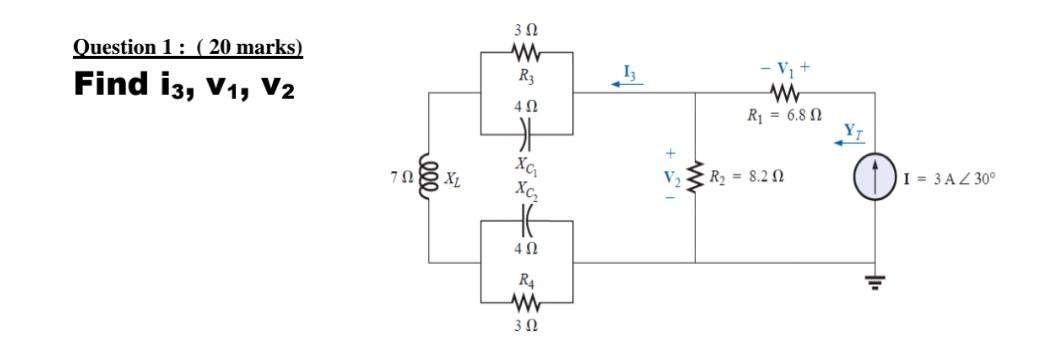 Question 1: (20 marks) Find \( i_{3}, v_{1}, v_{2} \)