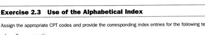 Solved Exercise 2.3 Use of the Alphabetical Index Assign the | Chegg.com