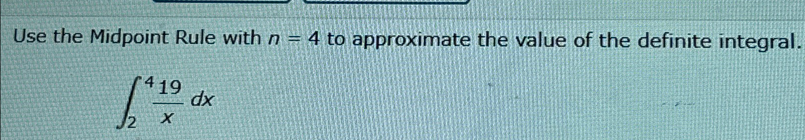 Use the Midpoint Rule with n=4 ﻿to approximate the | Chegg.com