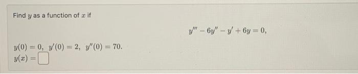 Find \( y \) as a function of \( x \) if \[ y^{\prime \prime \prime}-6 y^{\prime \prime}-y^{\prime}+6 y=0 \text {, } \] \[ \b