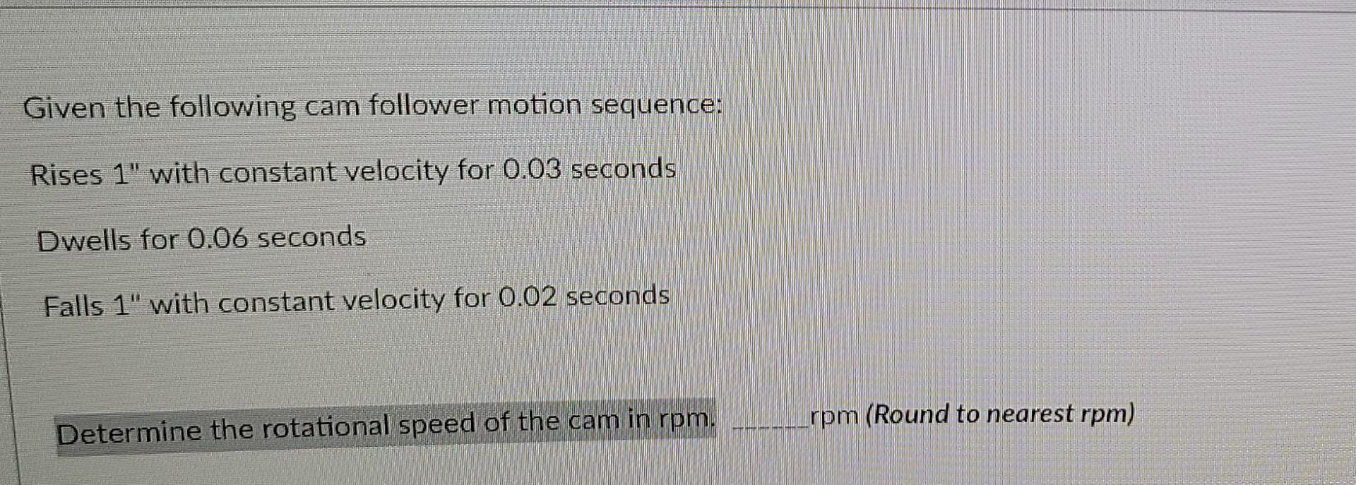 Solved Given the following cam follower motion sequence