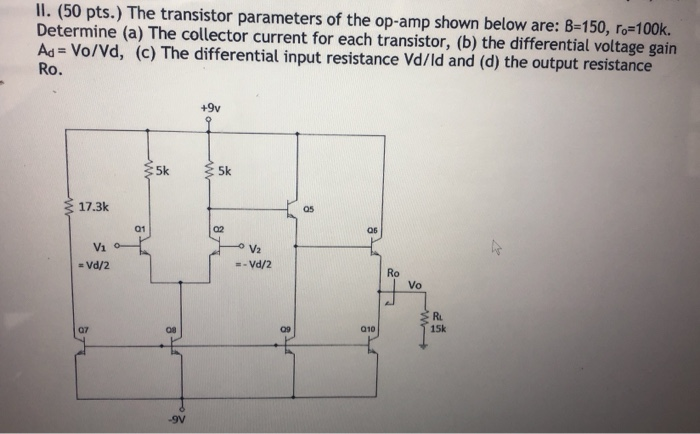 Solved II. (50 pts.) The transistor parameters of the op-amp | Chegg.com