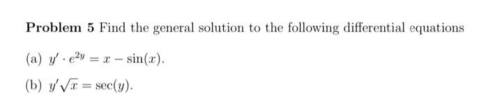 Solved Problem 5 Find the general solution to the following | Chegg.com