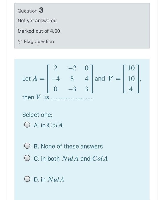 Solved Question 3 Not yet answered Marked out of 4.00 P Flag | Chegg.com