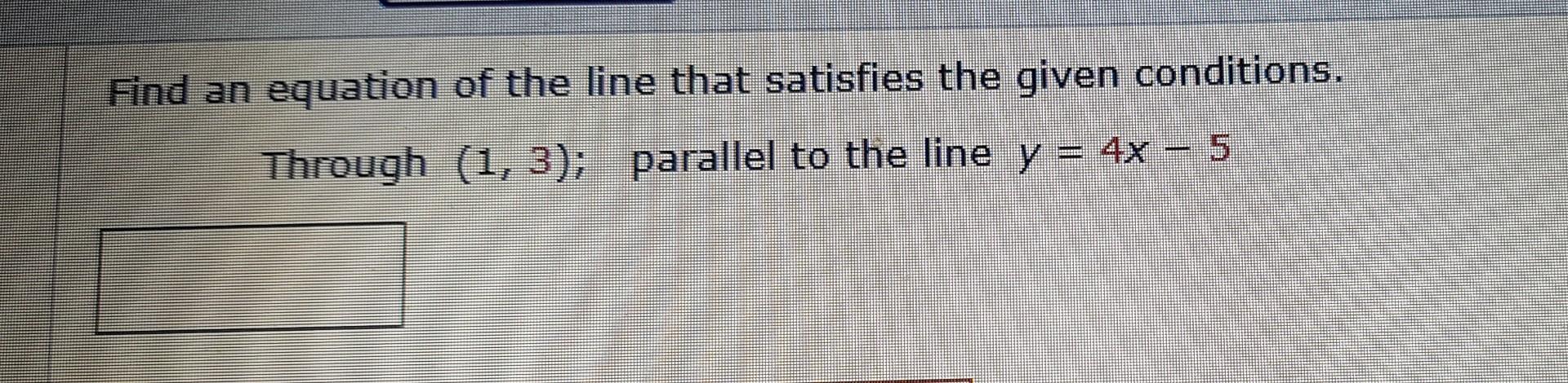Solved Find an equation of the line that satisfies the given | Chegg.com