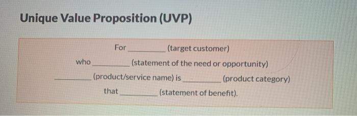 Solved Unique Value Proposition (UVP) For (target customer) | Chegg.com