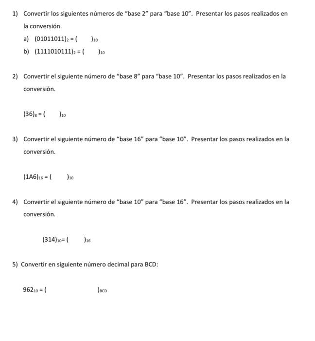 1) Convertir los siguientes números de base \( 2^{\prime \prime} \) para base 10 . Presentar los pasos realizados en la co