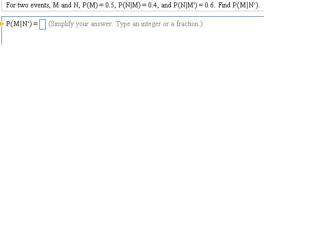 Solved For two events, M and N, P(M)= 0.5, P(N|M) = 0.4, and | Chegg.com