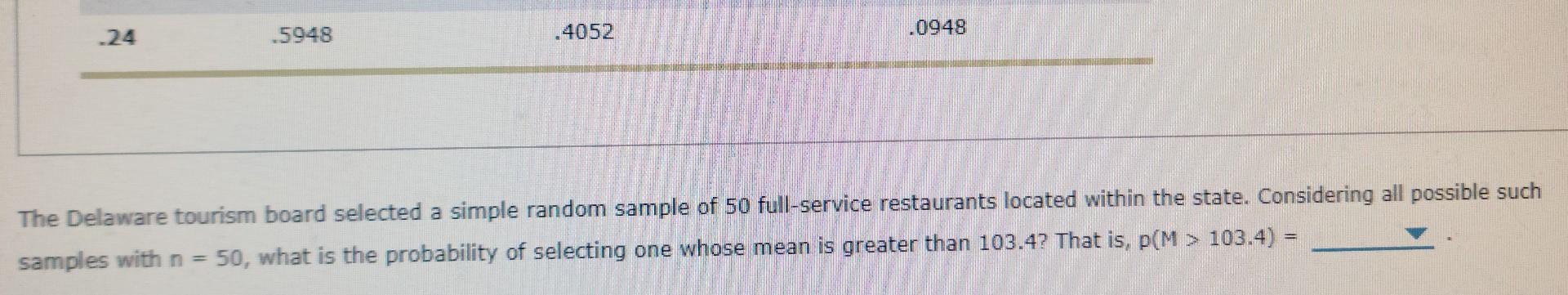 The Delaware tourism board selected a simple random sample of 50 full-service restaurants located within the state. Consideri